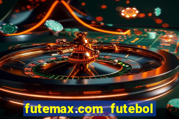 futemax.com futebol ao vivo